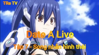 Date A Live Tập 7 - Song nhẫn hình thái