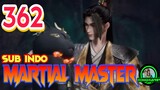 MARTIAL MASTER EPISODE 362 SUB INDO