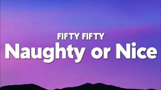 FIFTY FIFTY - Naughty or Nice (Lyrics) (sped up)
