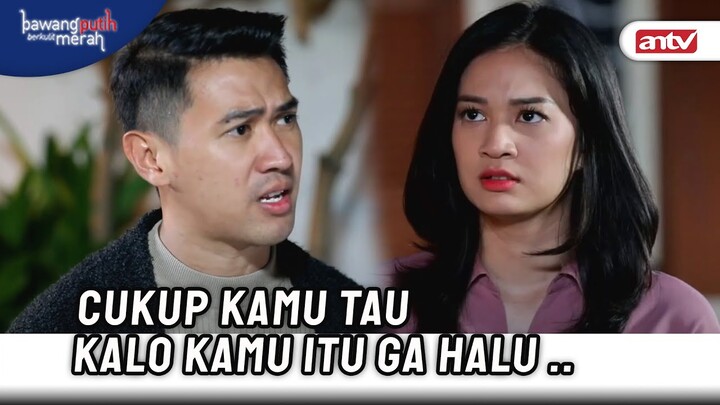 Aku Gaakan Pernah Cukup Untuk Membahas Perasaan Kita | Bawang Putih Berkulit Merah ANTV Eps 87 (5/8)