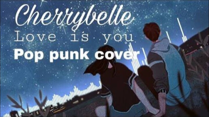 Cherrybelle - Love Is You (Pop punk cover)
