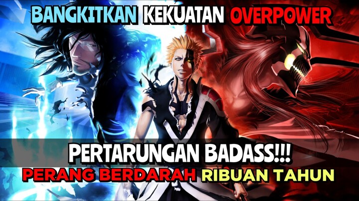 Pertarungan Badass!! Perang Berdarah Ribuan Tahun Bangkitkan Kekuatan Overpower | BLEACH