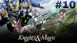 Knight's and Magic Ep. 10 | English Sub