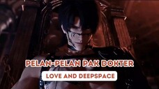 PELAN-PELAN PAK DOKTER || Love And Deepspace