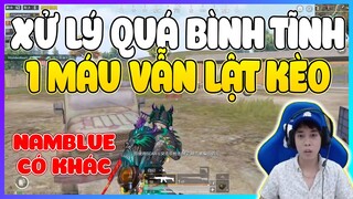 Nam Blue | BÌNH TĨNH XỬ LÝ MỘT PHA QUÁ ĐẲNG CẤP - CHẤM MÁU VẪN CÓ THỂ LẬT KÈO | PUBG Mobile