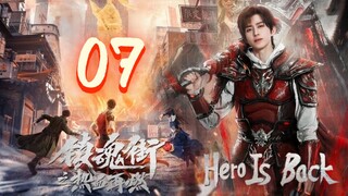 🇨🇳EP. 7 HERO IS BACK (2024) HD | Eng Sub | Action/Adventure/Fantasy