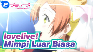 lovelive!|[μ's]Pertemuan denganmu seperti mimpi yang luar biasa_2