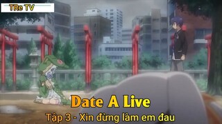 Date A Live Tập 3 - Xin đừng làm em đau