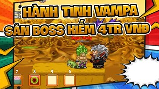 Săn Boss Trên Hành Tinh Vampa Kiếm 4 Triệu Ăn Tết - Ngọc Rồng Seri