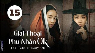 Tập 15| Giai Thoại Phu Nhân Ok - The Tale of Lady Ok (Choo Young Woo, Im Ji Yeon, Kim Jae Won,...).