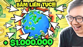 Bấm Vào Trái Đất Quá Nhiều, Tôi Kiếm Được 1 Triệu Đô
