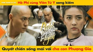 HỒ PHỈ CÙNG TỬ Y SONG KIẾM QUYẾT CHIẾN SỐNG MÁI VỚI CHA CON PHƯỢNG GIA || PHI HỒ NGOẠI TRUYỆN