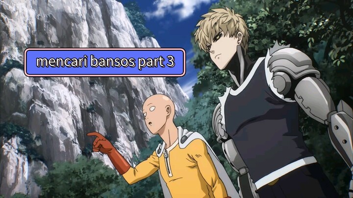 MENCARI BANSOS PART 3