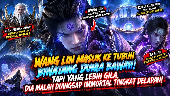WANG LIN MASUK KE TUBUH BINATANG DUNIA BAWAH! TAPI YANG LEBIH GILA, DIA MALAH DIANGGAP IMMORTAL TING