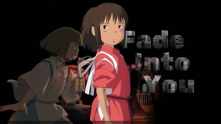 【AMV】Fade Into You | Spirited Away