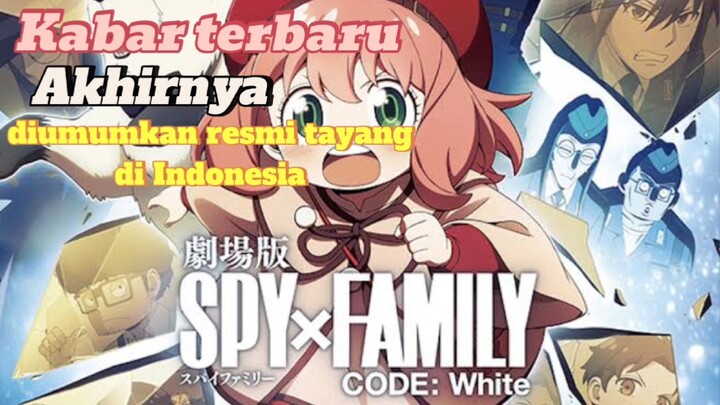 Kabar terbaru Spy x Family Code White, akhirnya resmi tayang di Indonesia