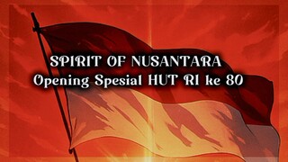 Spirit of NUSANTARA – Opening Spesial HUT RI ke-80 🇮🇩