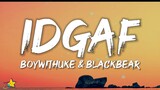 BoyWithUke - IDGAF (Lyrics) ft. blackbear | cause i dont give a f*ck about you no more