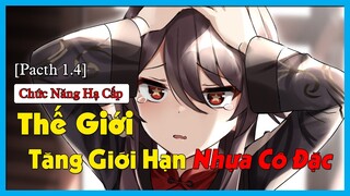 [Genshin Impact] Hạ Cấp Thế Giới Và Tăng Giới Hạn Nhựa Cô Đặc? || Nguyên Kỷ