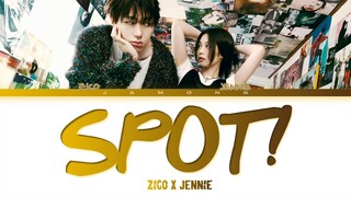 ZICO - SPOT! (feat. JENNIE) (Lyrics/가사)