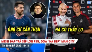 TIN BÓNG ĐÁ 19/11| Messi đáp trả sếp lớn PSG, dọa “hạ đẹp” ManCity; Zidane chốt ngày tái ngộ Ronaldo