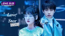 Love Star Episode 2 [English Sub]