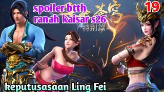 Batle Through The Heavens Ranah Kaisar S26 Part 19 : Keputusasaan Ling fei