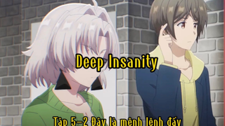 Deep Insanity_Tập 5-2 Đây là mệnh lệnh đấy