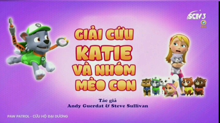 Đội chó cứu hộ Paw Patrol Mùa 9 [LỒNG TIẾNG] Giải Cứu Katie Và Nhóm Mèo Con. Nguồn: SCTV3-SEETV