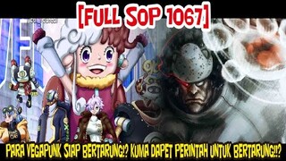 [FULL SOP 1067] PARA VEGAPUNK SIAP BERTARUNG!? KUMA DAPAT PERINTAH UNTUK IKUT BERTARUNG!!?