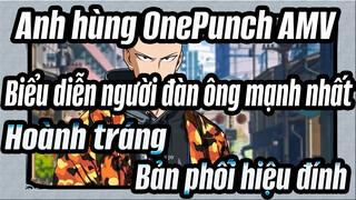 Biểu diễn người đàn ông mạnh nhất / Hoành tráng / Bản phối hiệu đính