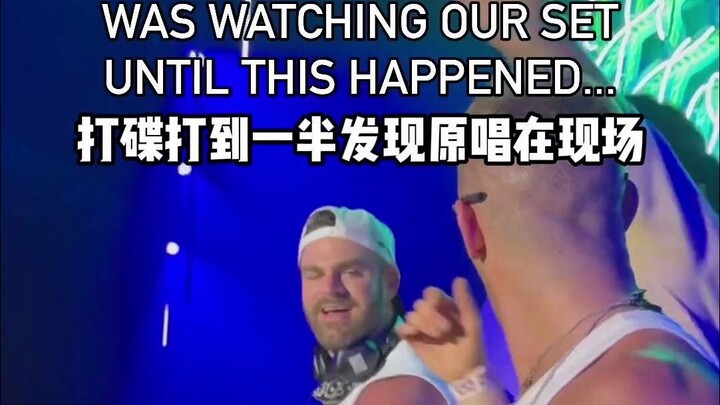 The Chainsmokers: Playing DJ set when they suddenly realize the original artist is in the audience