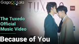 The Tuxedo Official Music Video อุ่นหัวใจ Because of You by Chap