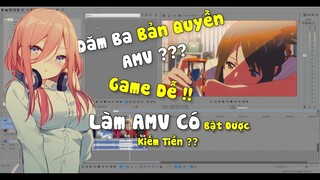 Né Bản Quyền AMV Nhưng Thế Nào?? Làm AMV Có Bật Kiếm Tiền Được Không ???