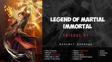 Legend Of Martial Immortal Episode 47 | 1080p Sub Indo