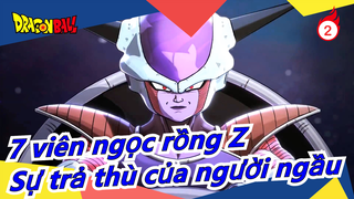 [7 viên ngọc rồng Z/Edit] Sự trả thù của người ngầu, đấu với đấu thủ mạnh nhất_2