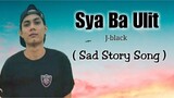 Sya Ba Ulit - J-black ( Sad Story Song )
