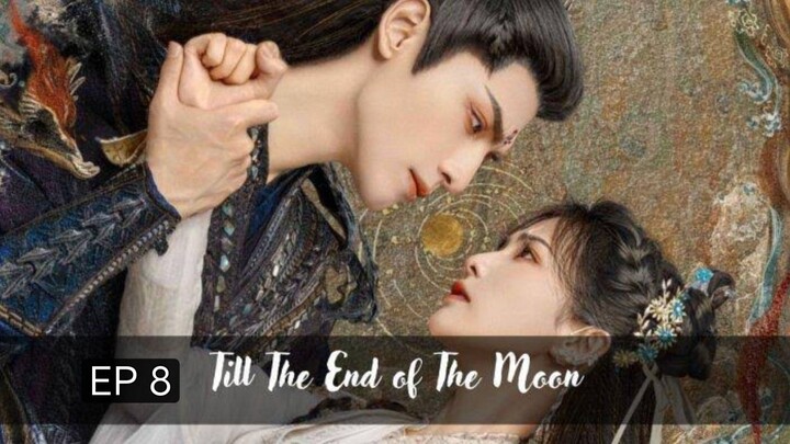 Till The End Of the Moon Ep 8