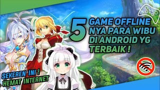 5 GAME WIBU OFFLINE DI ANDROID YG TERBAIK | DIJAMIN MENGWIBU!!!