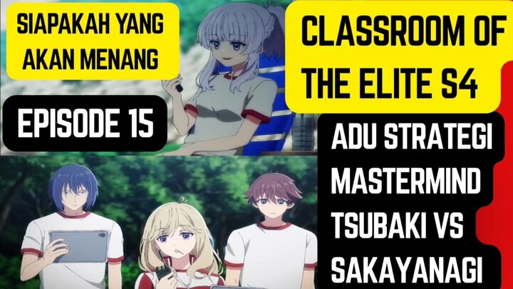Classroom of the elite s4 episode 15 - duel adu strategi mastermind sakayanagi vs tsubaki