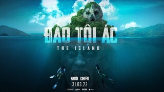 Đảo Tội Ác Official Trailer - KC: 31.03.2023