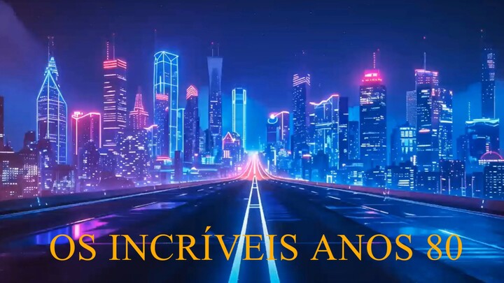 PORQUE AMAMOS TANTO OS ANOS 80?