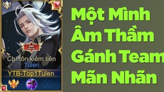 Top 1 Tulen Cách Cầm Tulen 1 Mình Âm Thầm Gánh Team Chiến Tướng | Liên Quân