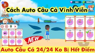 Play Together | Cách Auto Câu Cá 24/24 Không Bị Dừng Không Lo Hết Điểm - 1 Ngày Kiếm 80.000$