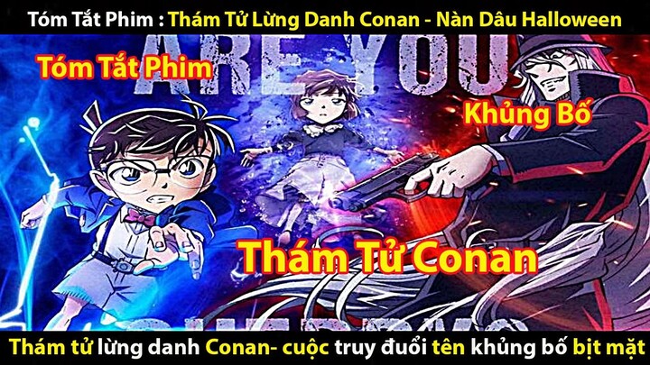 [TÓM TẮT PHIM] THÁM TỬ LỪNG DANH CONAN - NÀN DÂU HALLOWEEN ( MOVIE 25 ) || TỚ REVIEW PHIM