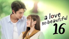 🇹🇭 EP 16 | A Love So Beautiful (2024)[EngSub]