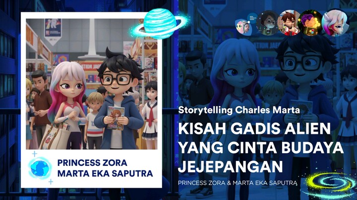 Princess Zora: Kisah Gadis Alien yang Jatuh Cinta Budaya Jejepangan - Storytelling Charles Marta