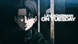 Levi Ackerman Edit [AMV] - Attack on Titan - On Tuesday