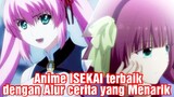 Waahhh !! Ini dia Rekomendasi Anime ISEKAI terbaik dengan alur cerita yang Menarik