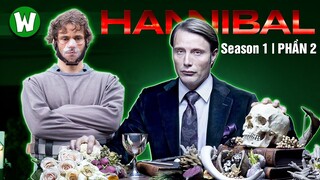 TOÀN BỘ DIỄN BIẾN HANNIBAL (GIÁO SƯ ĂN TH*T NGƯỜI) MÙA 1 (PHẦN 2)